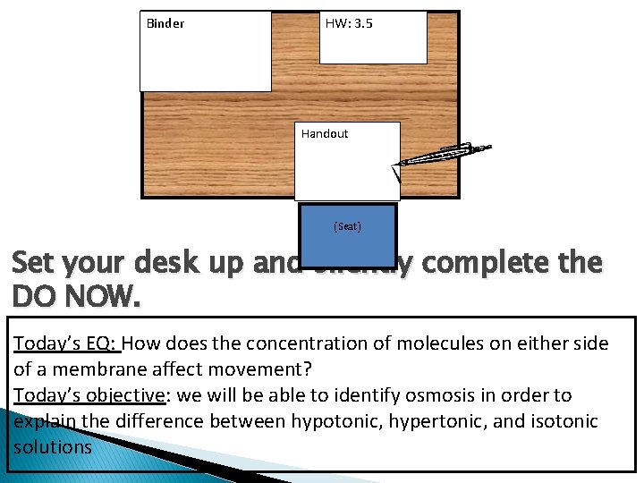 Binder HW: 3. 5 Handout (Seat) Set your desk up and silently complete the