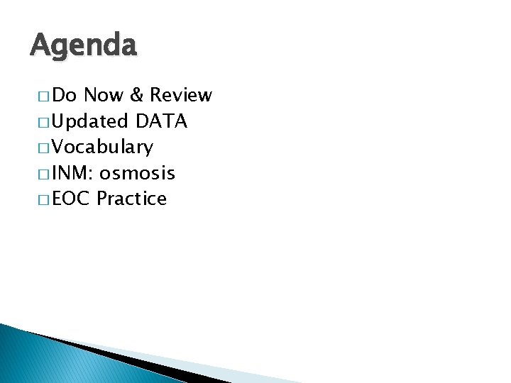 Agenda � Do Now & Review � Updated DATA � Vocabulary � INM: osmosis