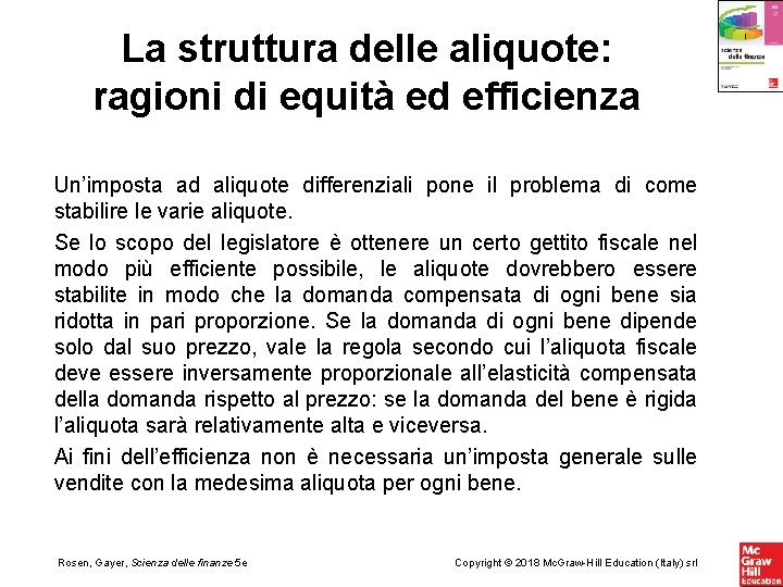 La struttura delle aliquote: ragioni di equità ed efficienza Un’imposta ad aliquote differenziali pone