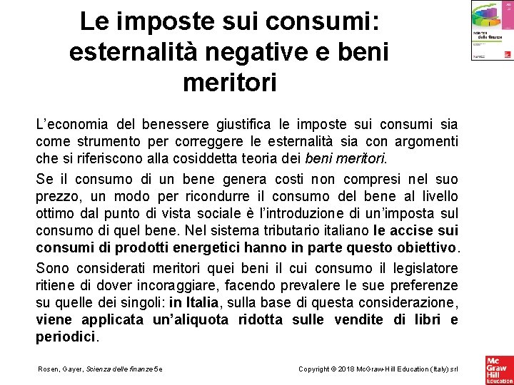 Le imposte sui consumi: esternalità negative e beni meritori L’economia del benessere giustifica le