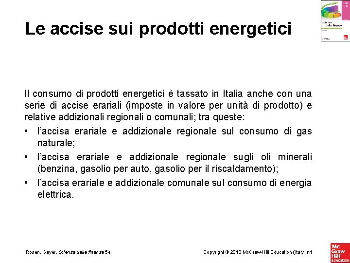 Le accise sui prodotti energetici Il consumo di prodotti energetici è tassato in Italia