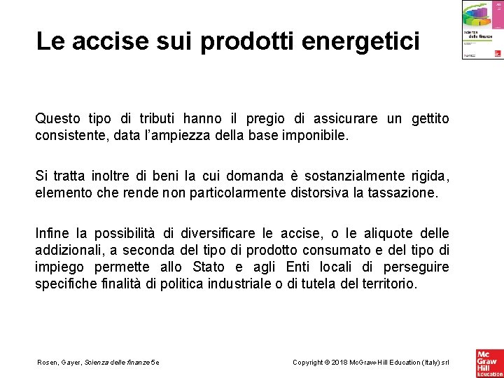 Le accise sui prodotti energetici Questo tipo di tributi hanno il pregio di assicurare