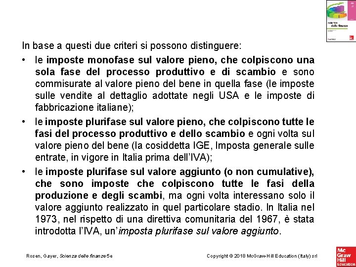 In base a questi due criteri si possono distinguere: • le imposte monofase sul
