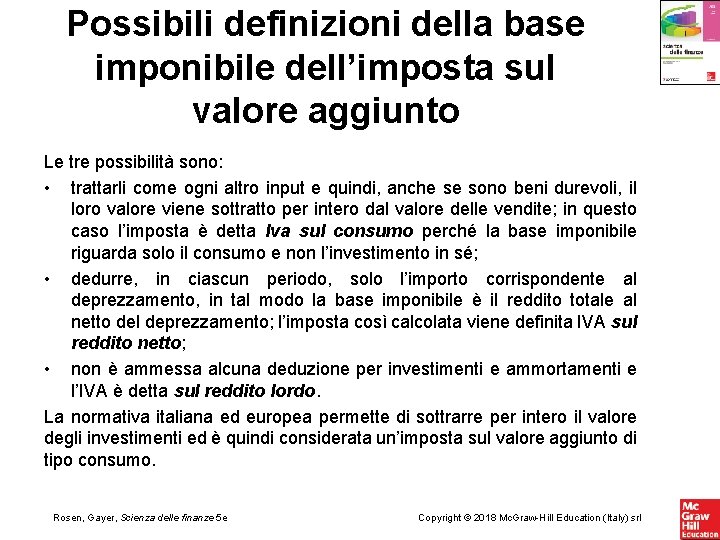 Possibili definizioni della base imponibile dell’imposta sul valore aggiunto Le tre possibilità sono: •
