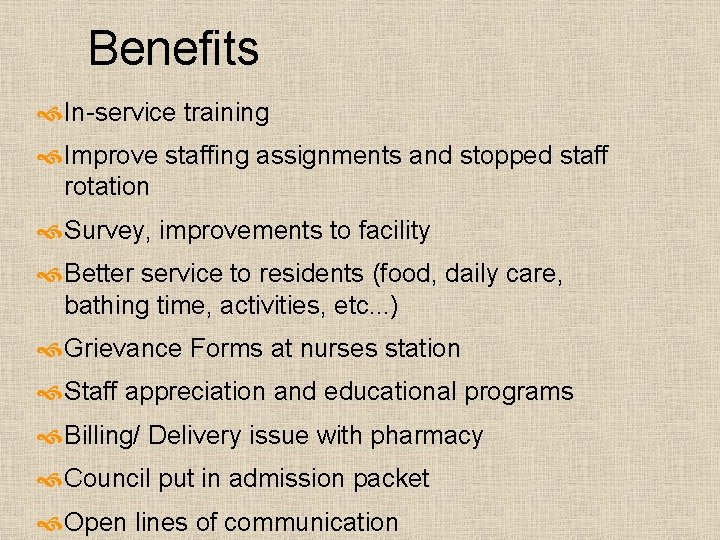 Benefits In-service training Improve staffing assignments and stopped staff rotation Survey, improvements to facility Benefits In-service training Improve staffing assignments and stopped staff rotation Survey, improvements to facility