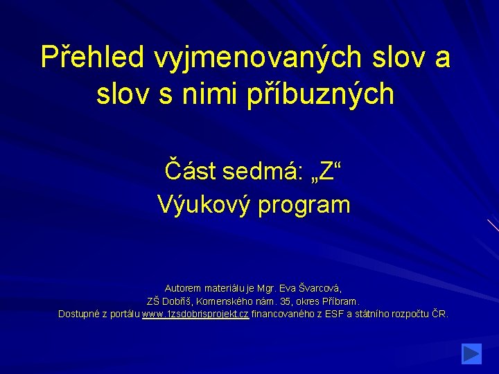 Přehled vyjmenovaných slov a slov s nimi příbuzných Část sedmá: „Z“ Výukový program Autorem