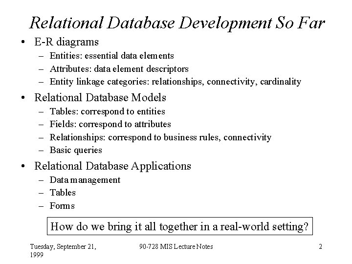 Relational Database Development So Far • E-R diagrams – Entities: essential data elements – Relational Database Development So Far • E-R diagrams – Entities: essential data elements –