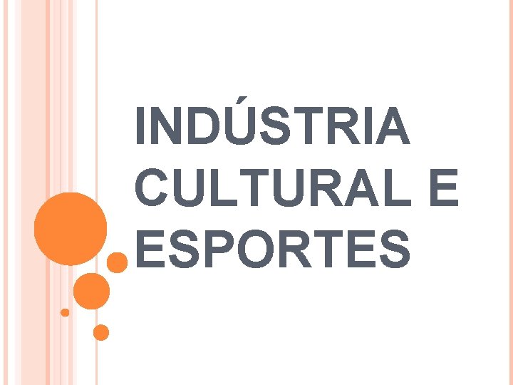 INDÚSTRIA CULTURAL E ESPORTES 