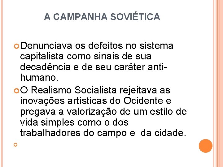 A CAMPANHA SOVIÉTICA Denunciava os defeitos no sistema capitalista como sinais de sua decadência