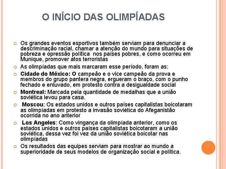 O INÍCIO DAS OLIMPÍADAS Os grandes eventos esportivos também serviam para denunciar a descriminação