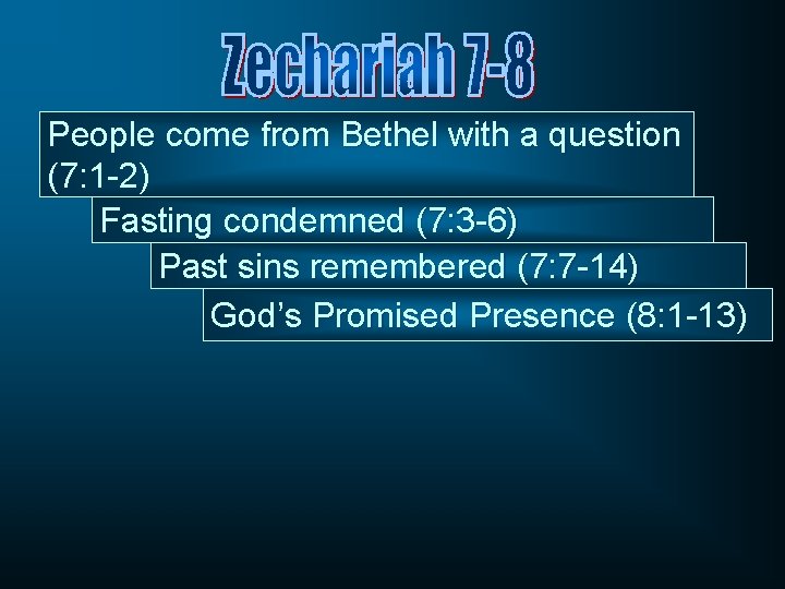 People come from Bethel with a question (7: 1 -2) Fasting condemned (7: 3