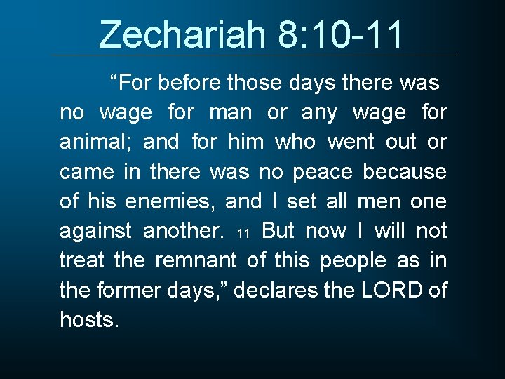 Zechariah 8: 10 -11 “For before those days there was no wage for man