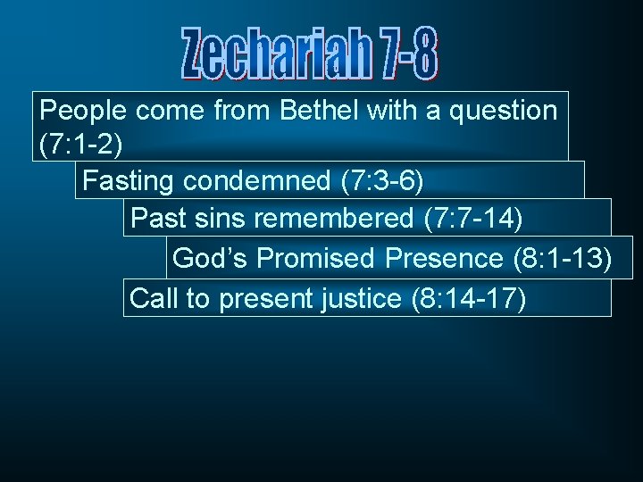 People come from Bethel with a question (7: 1 -2) Fasting condemned (7: 3