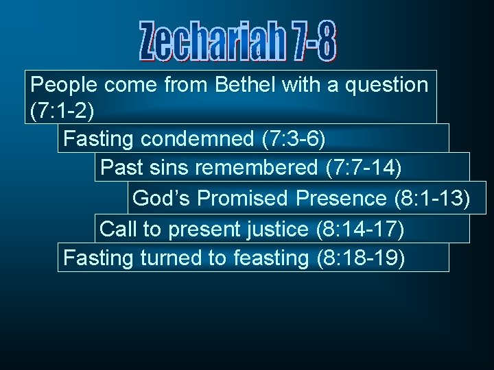 People come from Bethel with a question (7: 1 -2) Fasting condemned (7: 3