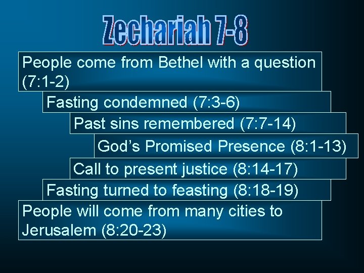 People come from Bethel with a question (7: 1 -2) Fasting condemned (7: 3