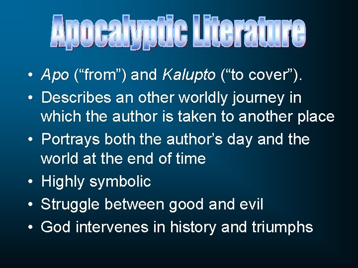  • Apo (“from”) and Kalupto (“to cover”). • Describes an other worldly journey