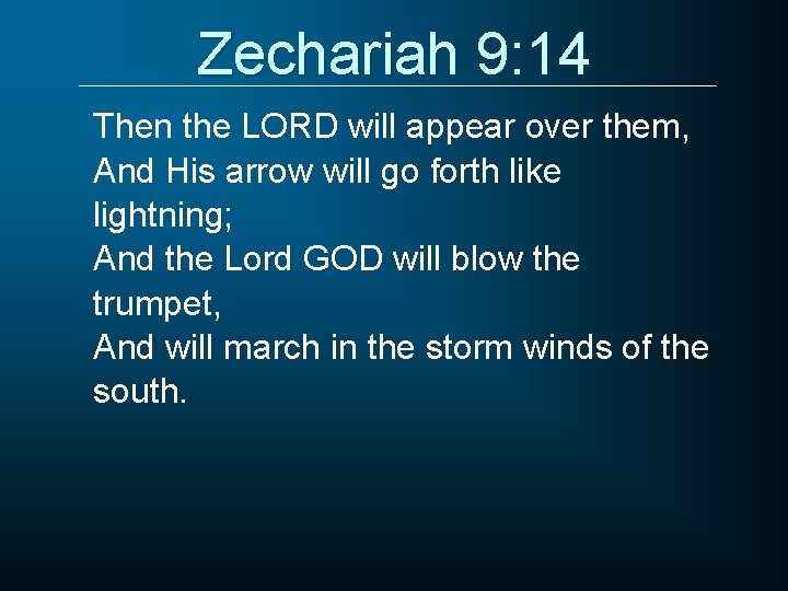 Zechariah 9: 14 Then the LORD will appear over them, And His arrow will