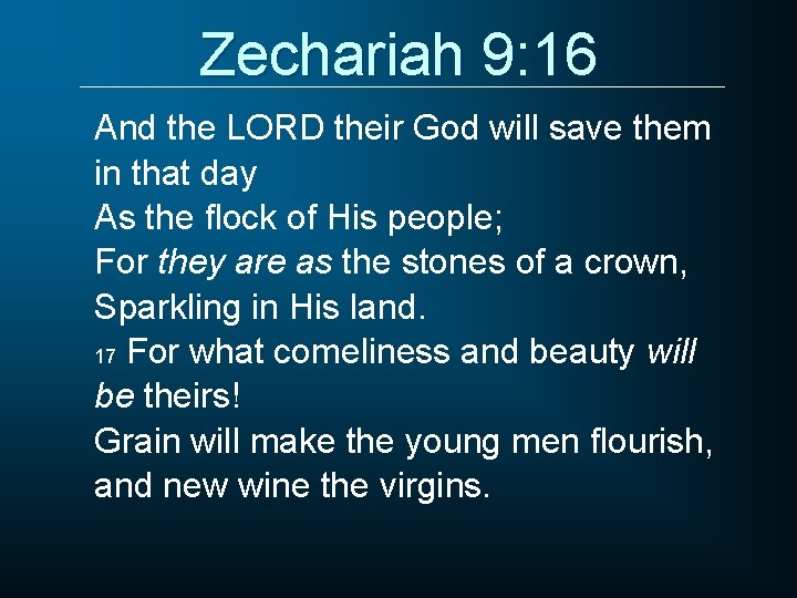 Zechariah 9: 16 And the LORD their God will save them in that day