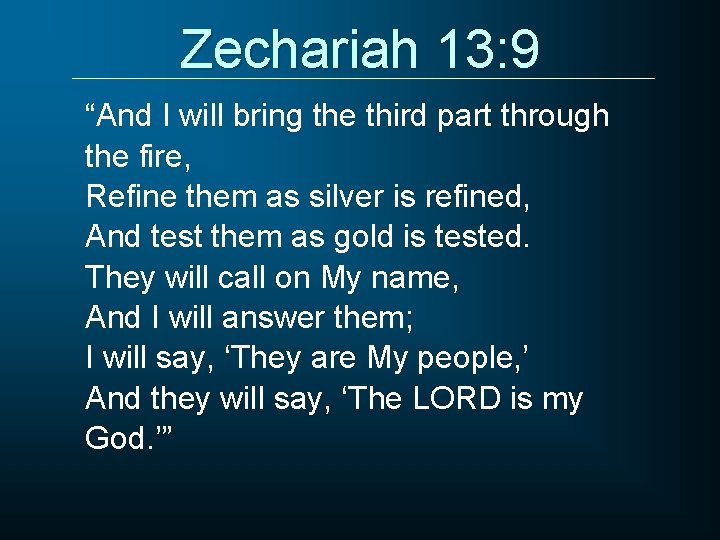 Zechariah 13: 9 “And I will bring the third part through the fire, Refine