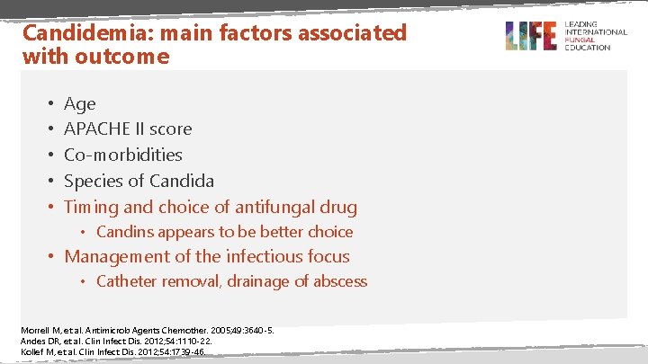 Candidemia: main factors associated with outcome • • • Age APACHE II score Co-morbidities