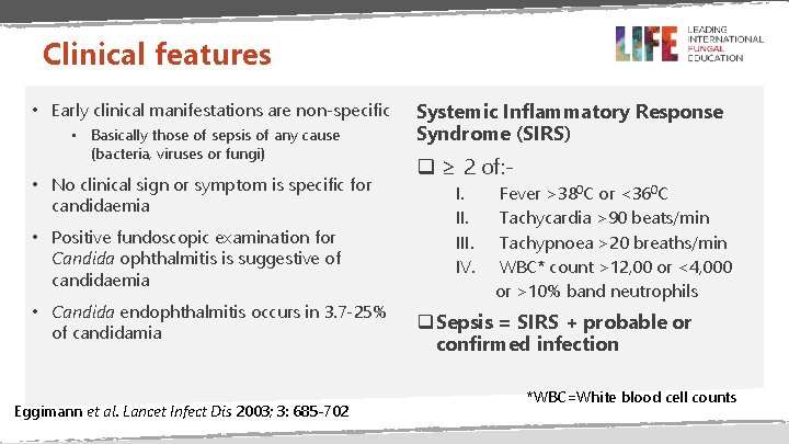 Clinical features • Early clinical manifestations are non-specific • Basically those of sepsis of