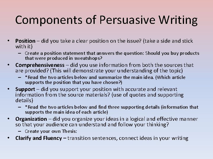 Components of Persuasive Writing • Position – did you take a clear position on