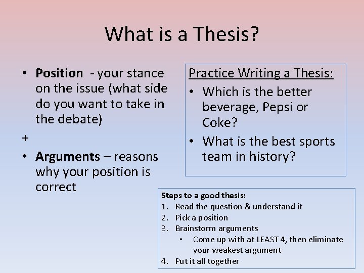 What is a Thesis? • Position - your stance Practice Writing a Thesis: on