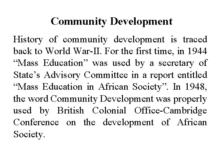 Community Development History of community development is traced back to World War-II. For the