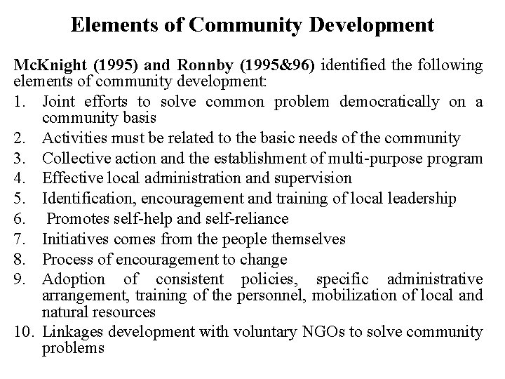 Elements of Community Development Mc. Knight (1995) and Ronnby (1995&96) identified the following elements