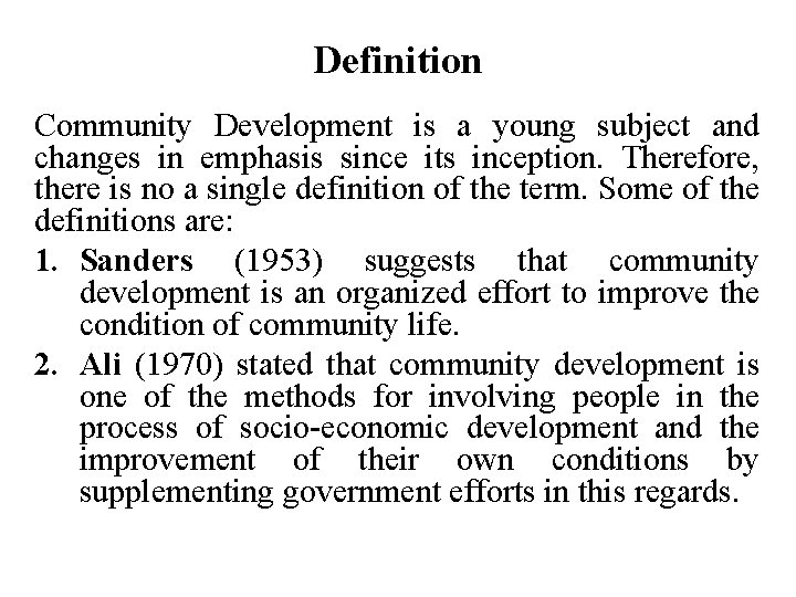 Definition Community Development is a young subject and changes in emphasis since its inception.
