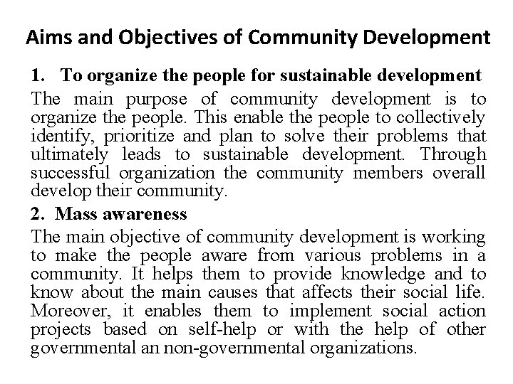 Aims and Objectives of Community Development 1. To organize the people for sustainable development