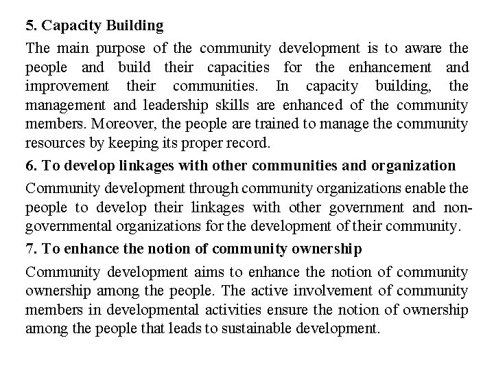 5. Capacity Building The main purpose of the community development is to aware the