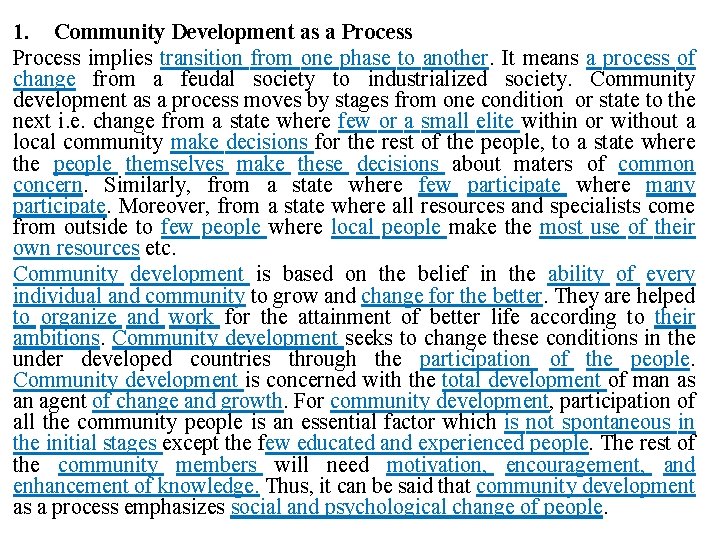1. Community Development as a Process implies transition from one phase to another. It