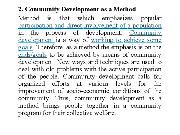 2. Community Development as a Method is that which emphasizes popular participation and direct