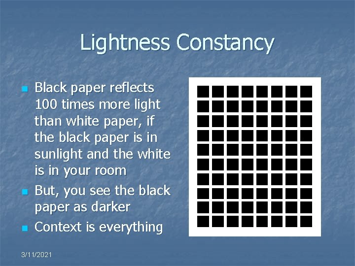 Lightness Constancy n n n Black paper reflects 100 times more light than white