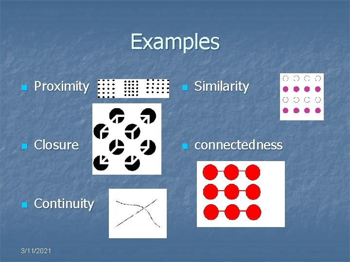 Examples n Proximity n Similarity n Closure n connectedness n Continuity 3/11/2021 