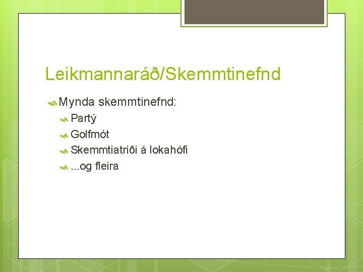 Leikmannaráð/Skemmtinefnd Mynda skemmtinefnd: Partý Golfmót Skemmtiatriði . . . og fleira á lokahófi 