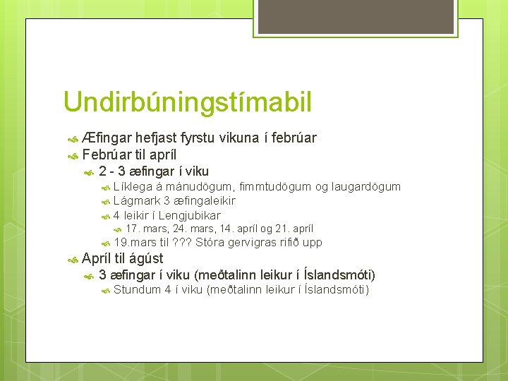 Undirbúningstímabil Æfingar hefjast fyrstu vikuna í febrúar Febrúar til apríl 2 - 3 æfingar