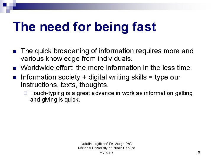 The need for being fast n n n The quick broadening of information requires The need for being fast n n n The quick broadening of information requires