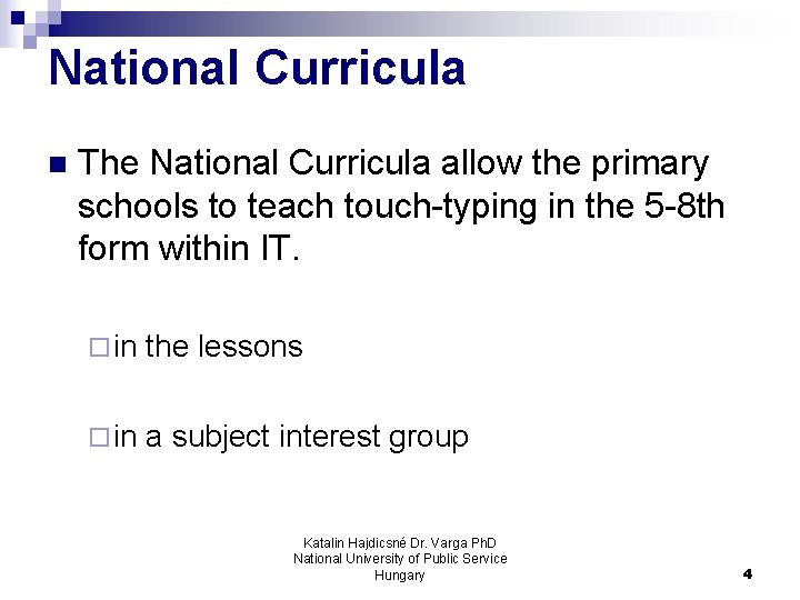 National Curricula n The National Curricula allow the primary schools to teach touch-typing in National Curricula n The National Curricula allow the primary schools to teach touch-typing in