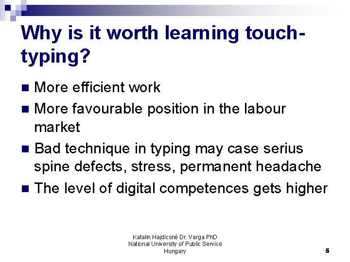 Why is it worth learning touchtyping? More efficient work n More favourable position in Why is it worth learning touchtyping? More efficient work n More favourable position in