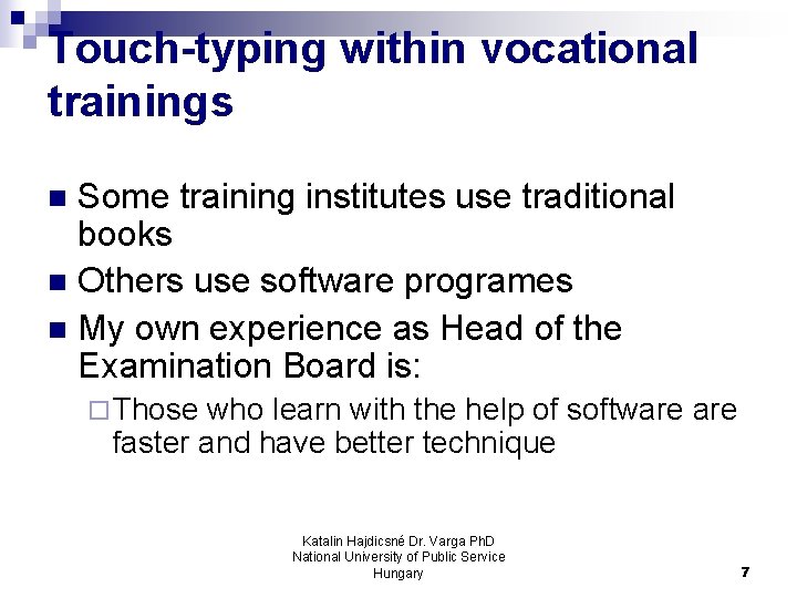 Touch-typing within vocational trainings Some training institutes use traditional books n Others use software Touch-typing within vocational trainings Some training institutes use traditional books n Others use software