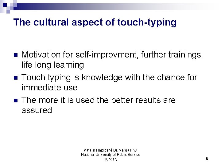 The cultural aspect of touch-typing n n n Motivation for self-improvment, further trainings, life The cultural aspect of touch-typing n n n Motivation for self-improvment, further trainings, life