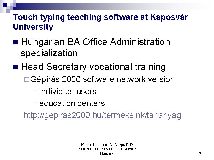 Touch typing teaching software at Kaposvár University Hungarian BA Office Administration specialization n Head Touch typing teaching software at Kaposvár University Hungarian BA Office Administration specialization n Head
