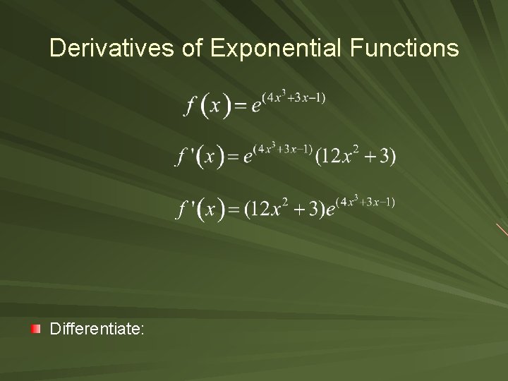 Derivatives of Exponential Functions Differentiate: 