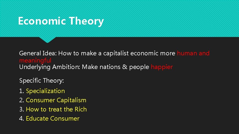 Economic Theory General Idea: How to make a capitalist economic more human and meaningful