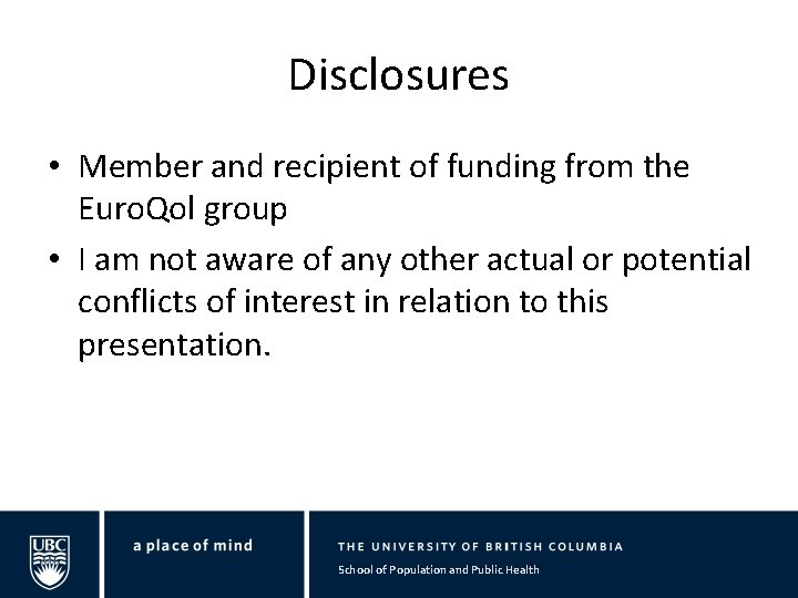 Disclosures • Member and recipient of funding from the Euro. Qol group • I
