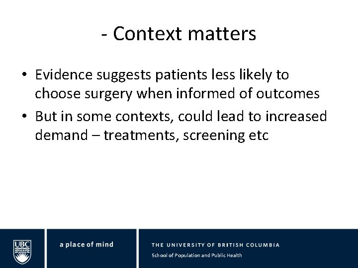 - Context matters • Evidence suggests patients less likely to choose surgery when informed