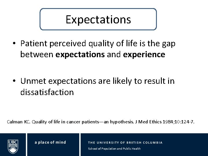 Expectations • Patient perceived quality of life is the gap between expectations and experience