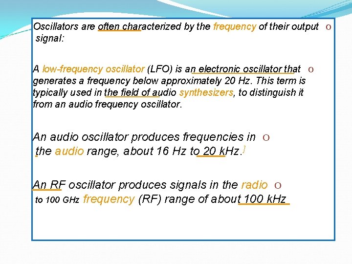 Oscillators are often characterized by the frequency of their output O signal: A low-frequency